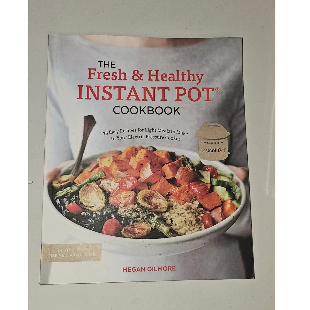 The Fresh & Healthy Instant Pot Cookbook Megan Gilmore 75 Recipes Paperback